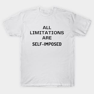 All limitations are self-imposed T-Shirt